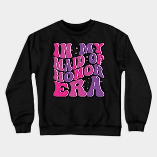 In My Maid of Honor Era Crewneck Sweatshirt